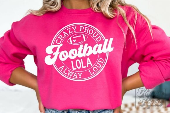 Crazy Proud Always Loud Football Lola Graphics & Crafts