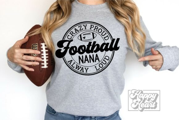 Crazy Proud Always Loud Football Nana Graphics for Crafts