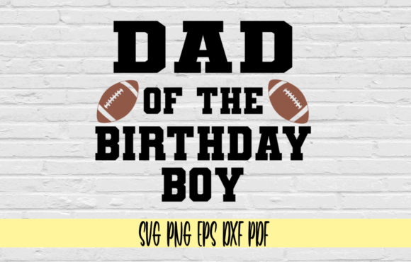 Dad of the Birthday Boy with Football: Graphics & Crafts for Publishers