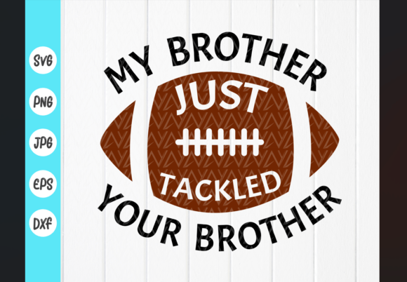 My Brother Tackled Your Brother Football: Graphics & Crafts