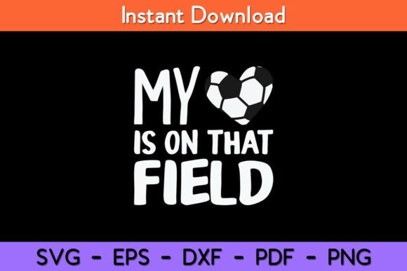 My Heart on That Field: Soccer Graphics & Crafts